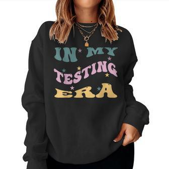In My Testing Era Testing Teacher Teaching Student Women Sweatshirt | Mazezy