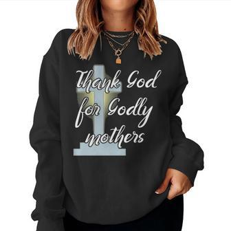 Thank God For Godly Mothers Christian Cross Women Crewneck Graphic Sweatshirt - Seseable