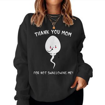 Thank You Mom For Not Swallowing Me Quote Women Sweatshirt | Mazezy CA