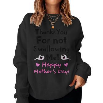 Thanks For Not Swallowing Me Funny Sperm Jokes Mothers Day Women Crewneck Graphic Sweatshirt - Thegiftio UK
