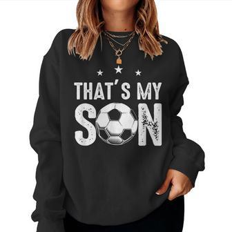 Thats My Son Out There Soccer For Mom Dad Women Sweatshirt | Mazezy