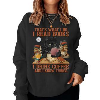 That’S What I Do Read Book Drink Coffee And Know Things Cats Women Crewneck Graphic Sweatshirt - Seseable