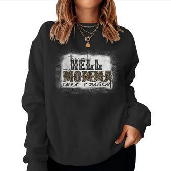 The Only Hell My Momma Ever Raised Bleached Mothers Day Women Crewneck Graphic Sweatshirt - Thegiftio UK