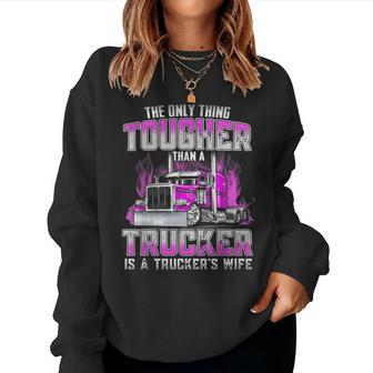 The Only Thing Tougher Than A Trucker Is A Trucker’S Wife Women Crewneck Graphic Sweatshirt - Seseable