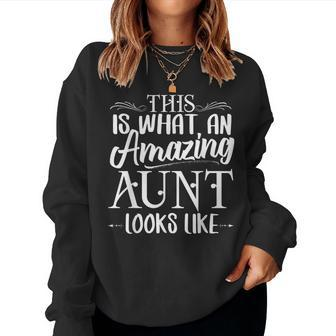 This Is What An Amazing Aunt Looks Like Funny Aunt Life Women Crewneck Graphic Sweatshirt - Seseable