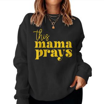 This Mama Prays Momma Christian Mom Mother Faith Love Women Crewneck Graphic Sweatshirt - Seseable