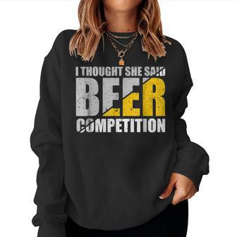 I Thought She Said Beer Competition Cheer Dad Father Women Sweatshirt | Mazezy