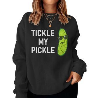 Tickle My Pickle Funny Jokes Sarcastic Women Crewneck Graphic Sweatshirt - Seseable