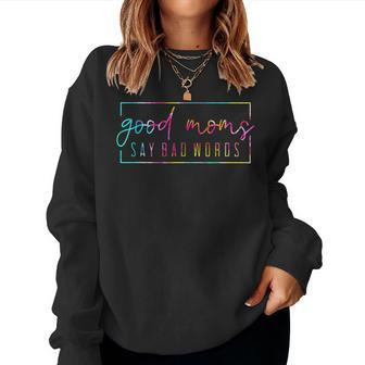 Tie Dye Good Moms Say Bad Words Momlife Sweatshirt | Mazezy