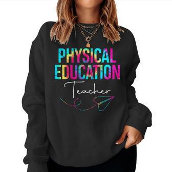 Tie Dye Physical Education Teacher Pe Squad Back To School Women Sweatshirt | Mazezy