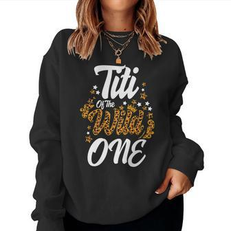 Titi Of The Wild One 1St Birthday Leopard First Thing Women Women Crewneck Graphic Sweatshirt - Seseable