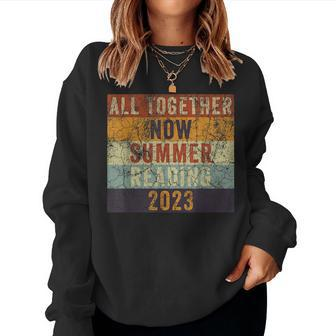All Together Now Summer Reading 2023 Retro Sarcastic Women Sweatshirt | Mazezy
