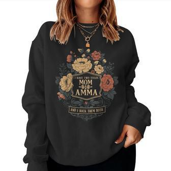 I Have Two Titles Mom And Amma Graphic Women Sweatshirt | Mazezy
