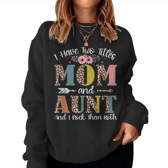 I Have Two Titles Mom And Aunt Floral Women Sweatshirt | Mazezy