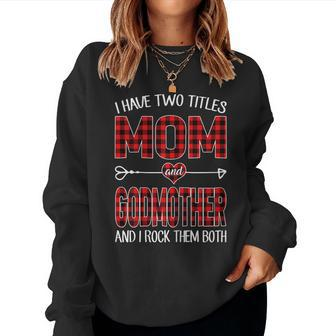 I Have Two Titles Mom And Godmother Red Plaid Buffalo Women Sweatshirt | Mazezy