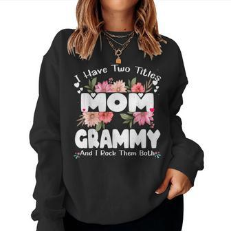 I Have Two Titles Mom And Grammy Ideasr Women Sweatshirt | Mazezy