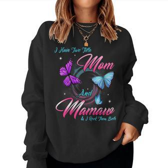 I Have Two Titles Mom Mamaw And I Rock Them Women Sweatshirt | Mazezy