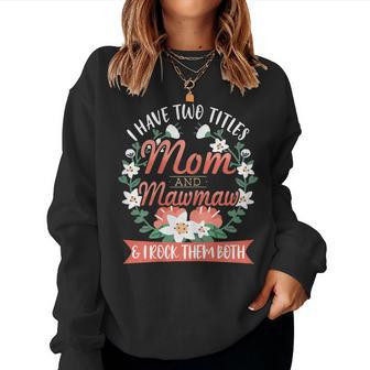Two Titles Mom Mawmaw Grandma Mama Women Sweatshirt | Mazezy