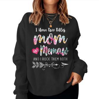 I Have Two Titles Mom And Memaw Floral Women Sweatshirt | Mazezy
