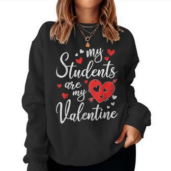 Valentines Day My Students Are My Valentine Gift For Teacher V2 Women Crewneck Graphic Sweatshirt - Seseable