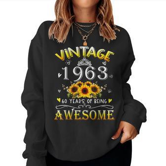 Vintage 1963 Sunflower 60Th B-Day 60 Years Of Being Awesome Women Crewneck Graphic Sweatshirt - Seseable