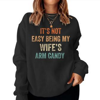 Vintage Its Not Easy Being My Wifes Arm Candy Women Crewneck Graphic Sweatshirt - Seseable