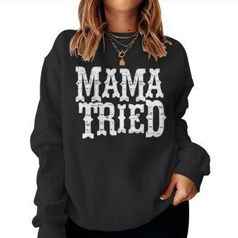 Vintage Mama Tried Country Outlaw Music S Women Crewneck Graphic Sweatshirt - Seseable