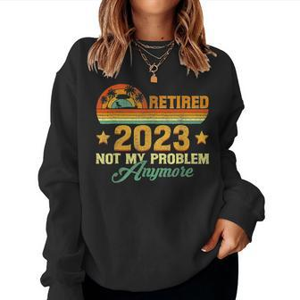 Vintage Retired 2023 Not My Problem Anymore Retirement 2023 V2 Women Crewneck Graphic Sweatshirt - Seseable