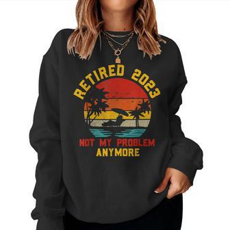 Vintage Retired 2023 Not My Problem Anymore Retirement Gifts V2 Women Crewneck Graphic Sweatshirt - Seseable