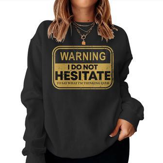 Womens Warning I Do Not Hesitate To Say What Im Thinking Ever Women Sweatshirt | Mazezy