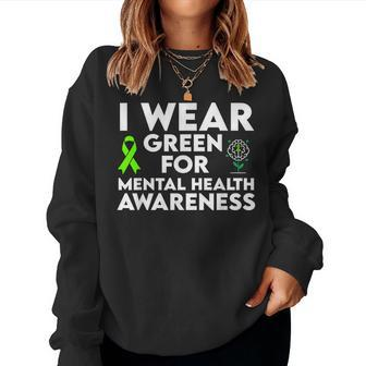 I Wear Green For Mental Health Awareness Month For Women Men Women Sweatshirt | Mazezy