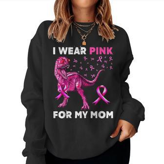 I Wear Pink For My Mom Dinosaur Breast Cancer Awareness Women Sweatshirt | Mazezy