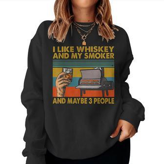 I Like Whiskey And My Smoker And Maybe 3 People Vintage Women Sweatshirt | Mazezy DE