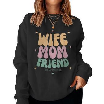 Wife Mom Friend And My Superhero Gift For Moms Women Crewneck Graphic Sweatshirt - Thegiftio UK
