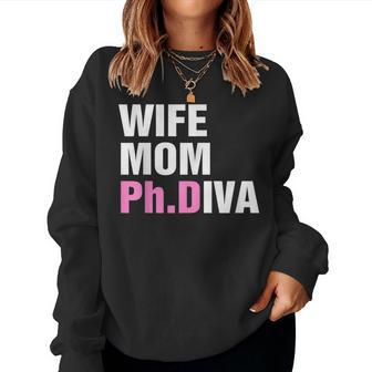 Wife Mom PhD Diva Doctoral Student Graduation Doctorate Women Sweatshirt | Mazezy