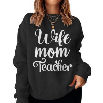 Wife Mom Teacher Graphic For Women Sweatshirt | Mazezy