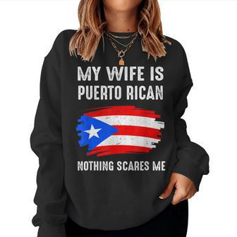 My Wife Is Puerto Rican Nothing Scare Me Puerto Rico Pride Women Sweatshirt | Mazezy