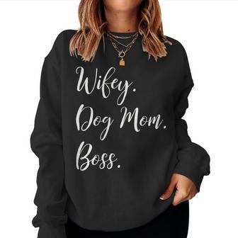 Womens Wifey Dog Mom Boss Happy Shirt Women Sweatshirt | Mazezy
