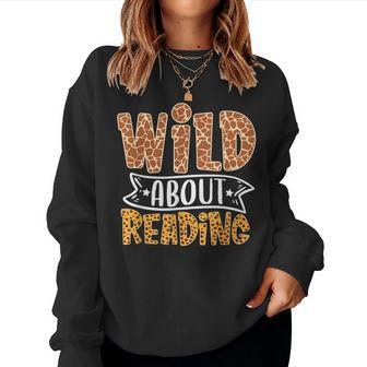 Wild About Reading Books Lovers Library Day English Teacher Women Sweatshirt | Mazezy
