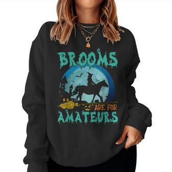 Witch Riding Horse Halloween Brooms Are For Amateurs Women Sweatshirt | Mazezy