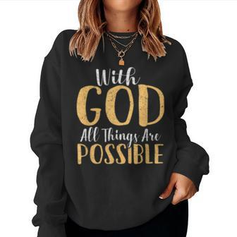 With God All Things Are Possible Funny Gift For Men Women Women Crewneck Graphic Sweatshirt - Seseable