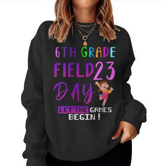 Womens 6Th Grade Field Day 2023 Let The Games Begin Kids Girl Funny Women Crewneck Graphic Sweatshirt - Thegiftio UK