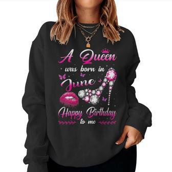 Womens A Queen Was Born In June Happy Birthday To Me Women Crewneck Graphic Sweatshirt - Seseable