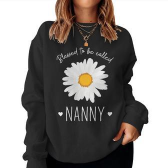 Womens Blessed To Be Called Nanny Cute Daisy Flower Mothers Day Women Crewneck Graphic Sweatshirt - Thegiftio UK