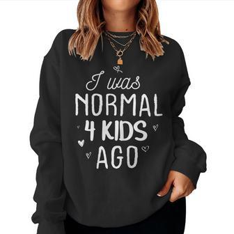 Womens Cute Mom Gifts Mothers Day I Was Normal 4 Kids Ago Mommy Women Crewneck Graphic Sweatshirt - Thegiftio UK