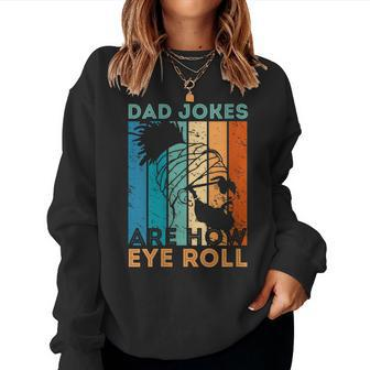 Womens Dad Jokes Are How Eye Roll Vintage Funny Daddy Fathers Day Women Crewneck Graphic Sweatshirt - Thegiftio UK