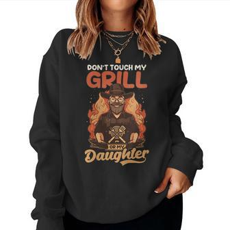 Womens Dont Touch My Grill Or Daughter Design Fathers Day Bbq Women Crewneck Graphic Sweatshirt - Thegiftio UK