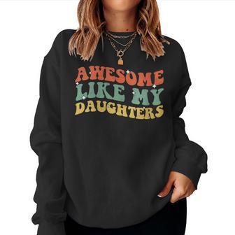 Womens Groovy Awesome Like My Daughters Fathers Day Daddy Girls Women Crewneck Graphic Sweatshirt - Thegiftio UK