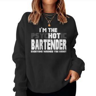 Womens Im The Psychotic Hot Bartender Funny Women Crewneck Graphic Sweatshirt - Seseable
