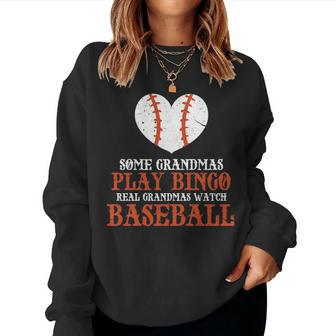 Womens Some Grandmas Play Bingo Real Grandmas Watch Baseball Women Crewneck Graphic Sweatshirt - Seseable